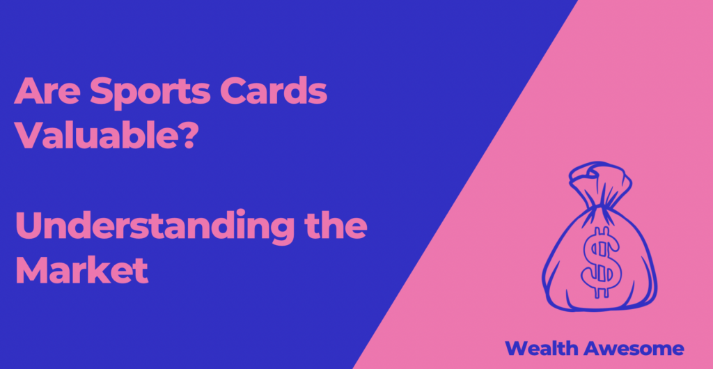 Are Sports Cards Valuable?Understanding the Market