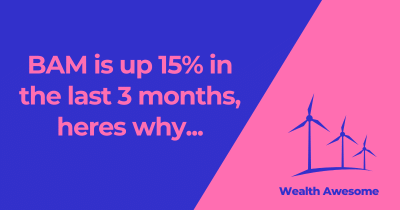 BAM is up 15% in the last 3 months, heres why...