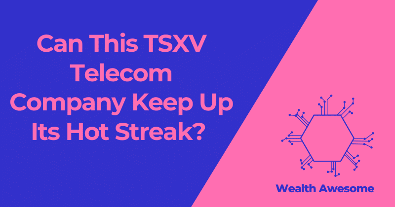 Can This TSXV Telecom Company Keep Up Its Hot Streak?