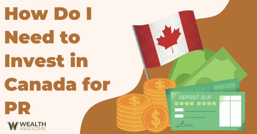 How Do I Need to Invest in Canada for PR