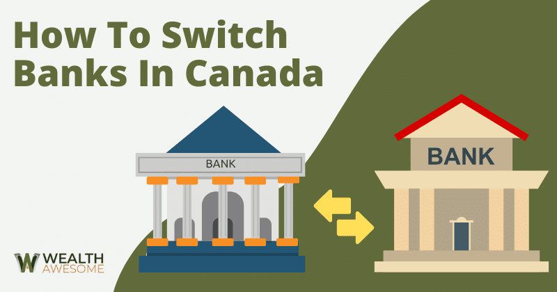 How To Switch Banks In Canada: 4 Straightforward Steps (2026)