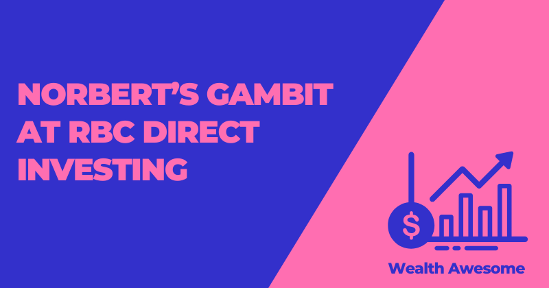 Norbert’s Gambit at RBC Direct Investing: A Cost-Effective Strategy for Currency Conversion