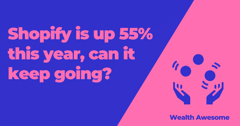 Shopify is up 55% this year, can it keep going?