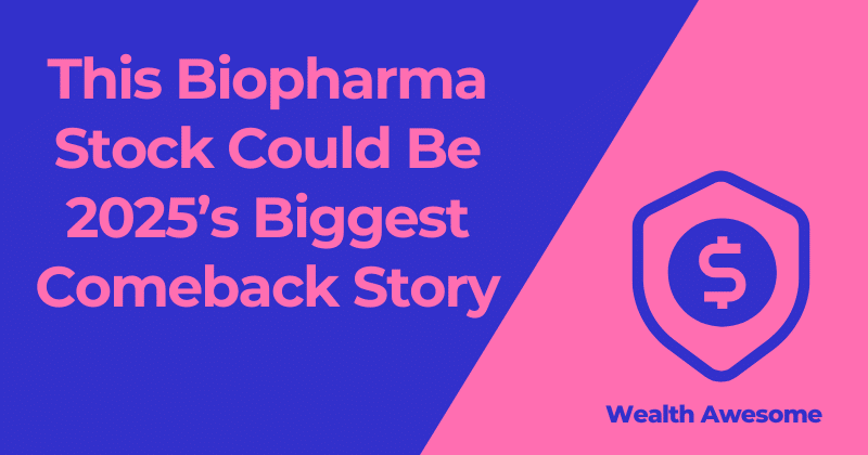 This Biopharma Stock Could Be 2025’s Biggest Comeback Story