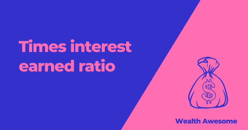 Times Interest Earned Ratio