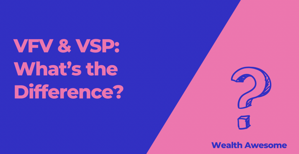 VFV & VSP: What’s the Difference?