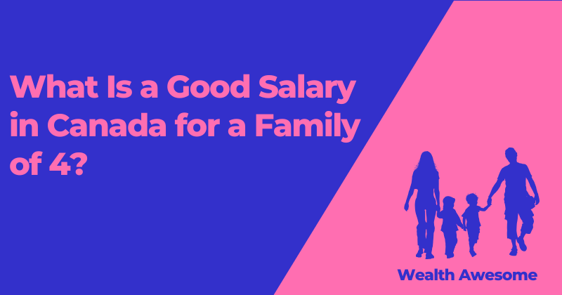 What is a good salary in canada for a family of 4