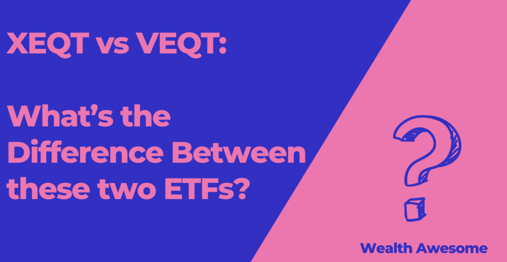 XEQT vs VEQT: What’s the Difference Between these two ETFs?