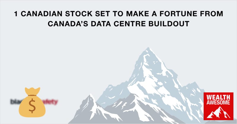 1 Canadian Stock Set to Make a Fortune From Canada’s Data Centre Buildout