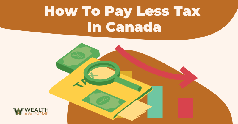 How to Pay Less Tax in Canada_ 12 Little-Known Tips