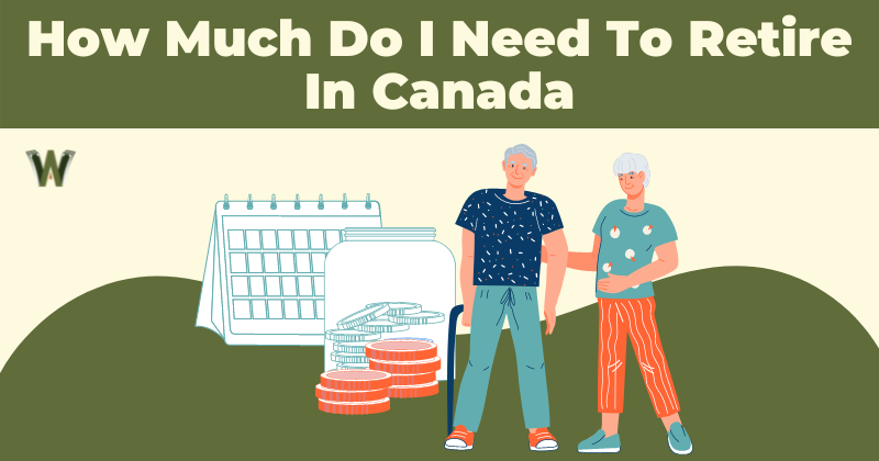 How Much Do I Need To Retire in Canada