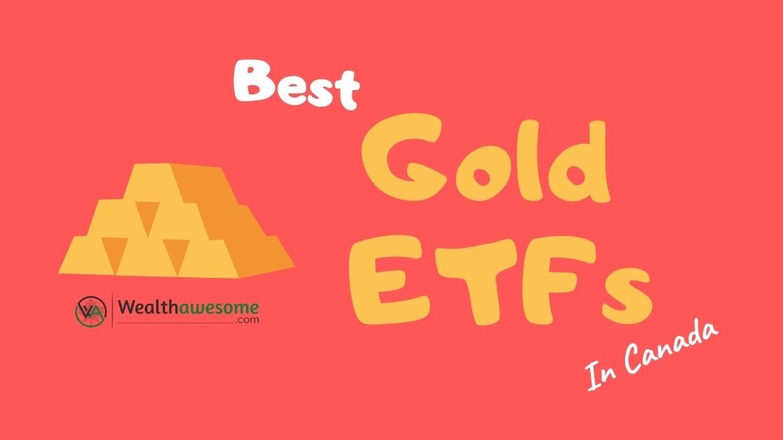 7 Best Gold Etfs In Canada 2021