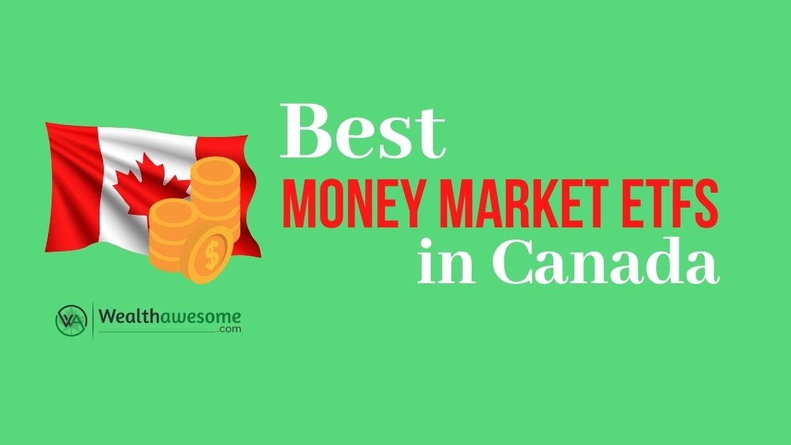 5 Best Money Market ETFs In Canada (2021) Are They Worth It?