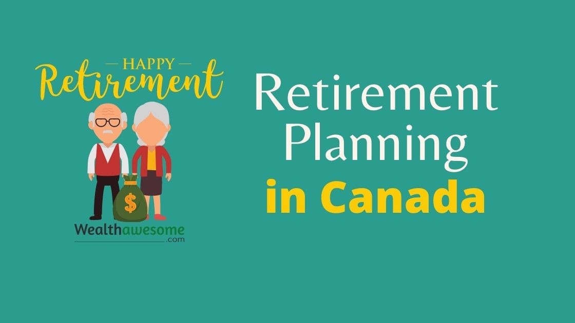 Retirement Planning In Canada 2021 Ultimate Guide