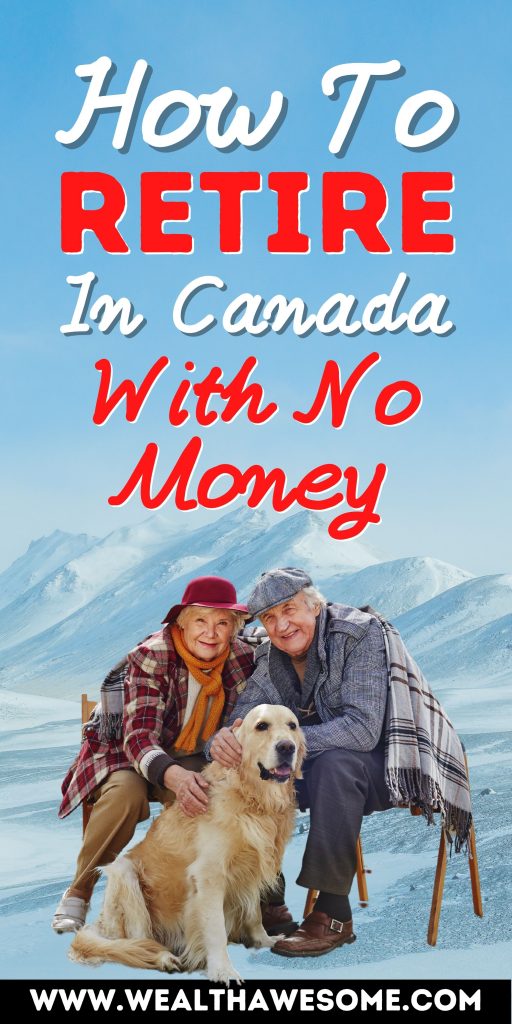 How To Retire In Canada With No Money