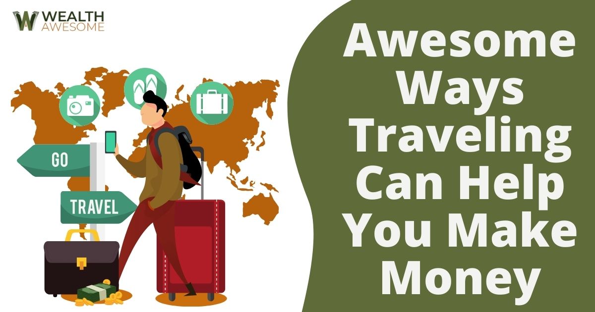 Traveling Can Help You Make Money