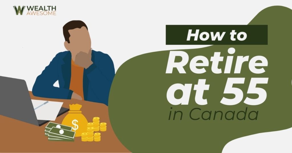 How To Retire At 55 In Canada
