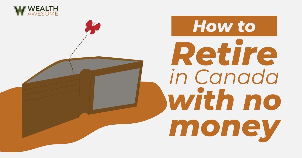 How To Retire In Canada With No Money