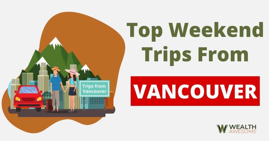 Weekend Trips From Vancouver