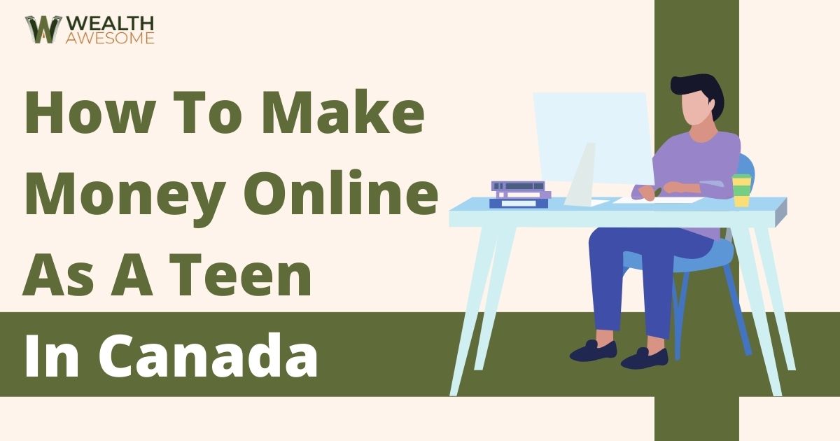 How To Make Money Online As A Teen In Canada