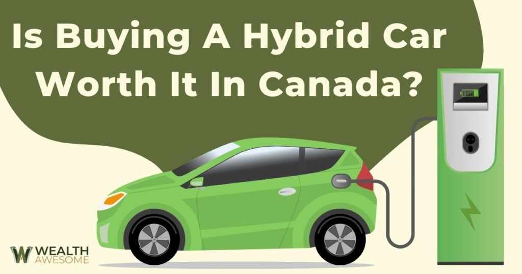 Is Buying A Hybrid Car Worth It In Canada