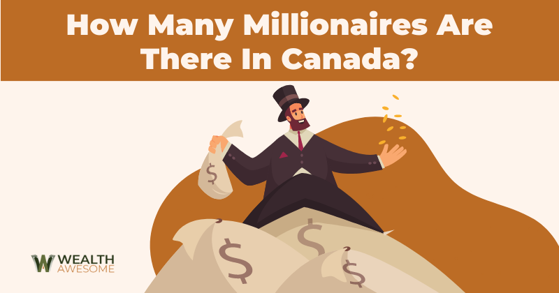 How Many Millionaires Are There In Canada