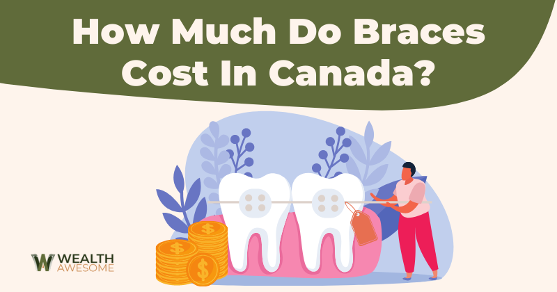 How Much Do Braces Cost In Canada