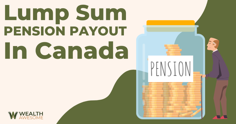 Lump Sum Pension Payout In Canada Should You Take It