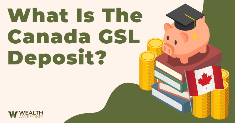 What is the Canada GSL Deposit