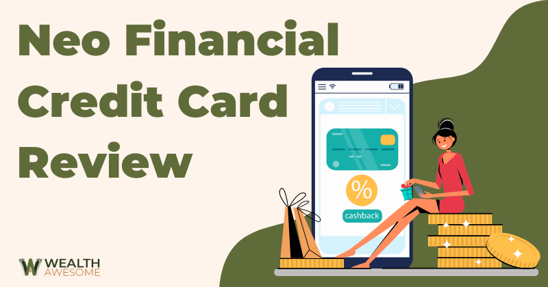 Neo Financial Credit Card Review