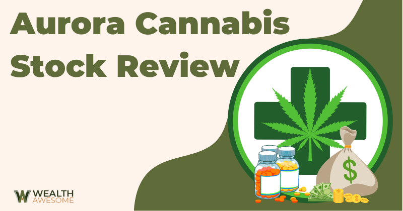 Aurora Cannabis Stock Review