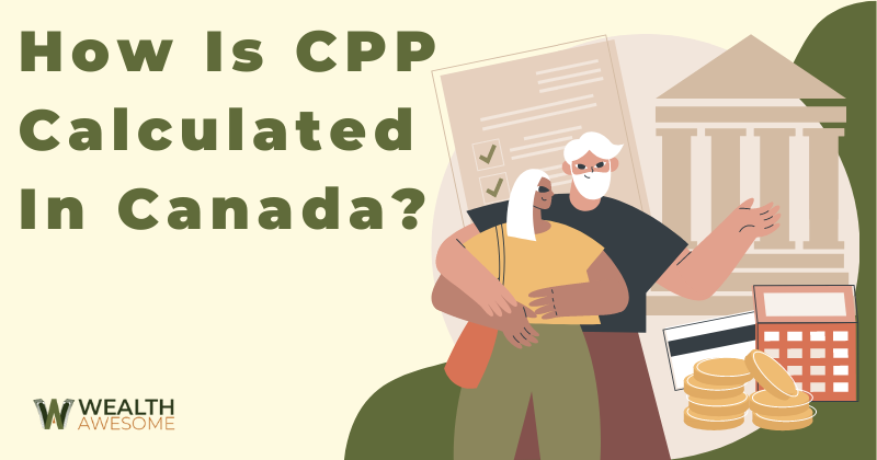 How Is CPP Calculated In Canada