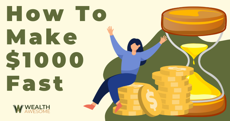 How to Make $1000 Fast