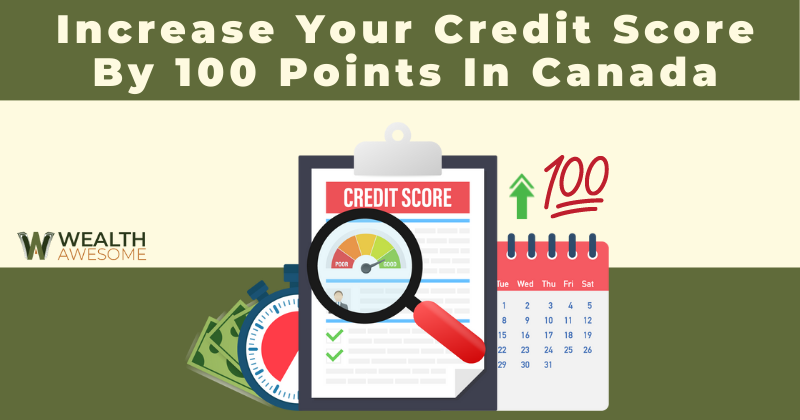Increase Your Credit Score By 100 Points In Canada