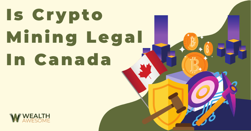 Is Crypto Mining Legal in Canada