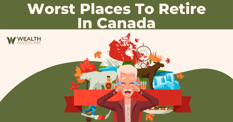 Worst Places To Retire In Canada