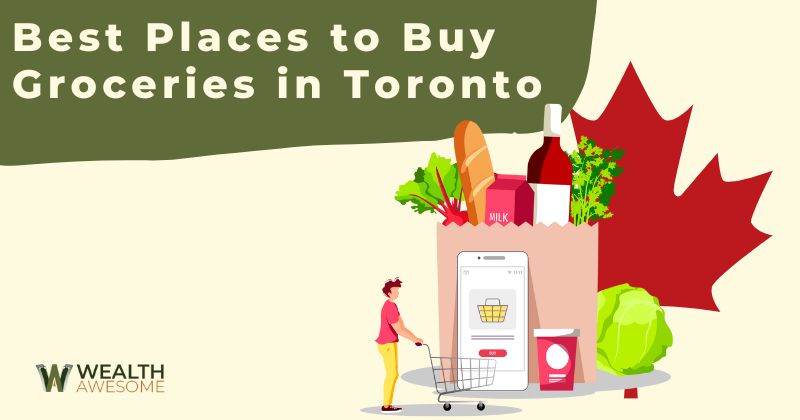 Best Places to Buy Groceries in Toronto