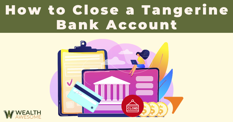 How to Close a Tangerine Bank Account