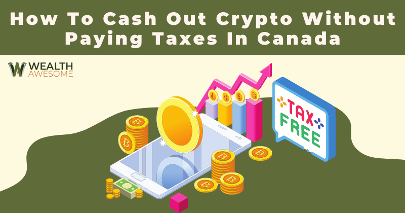 how to cash out crypto without paying taxes in Canada