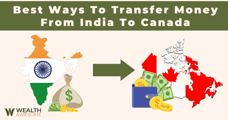 Best Ways To Transfer Money From India To Canada