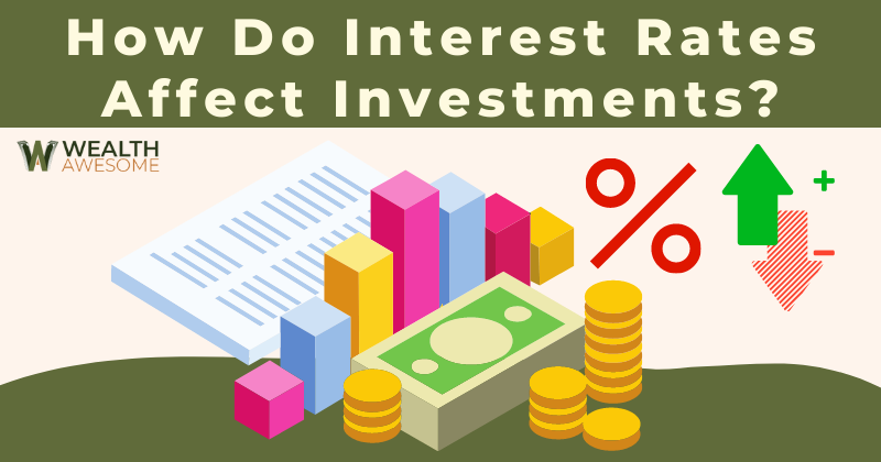 How Do Interest Rates Affect Investments