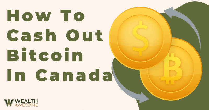 How To Cash Out Bitcoin In Canada