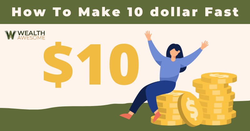 How To Make 10 dollar Fast 13 Easy Ideas