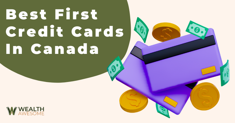 Best First Credit Cards To Get In Canada
