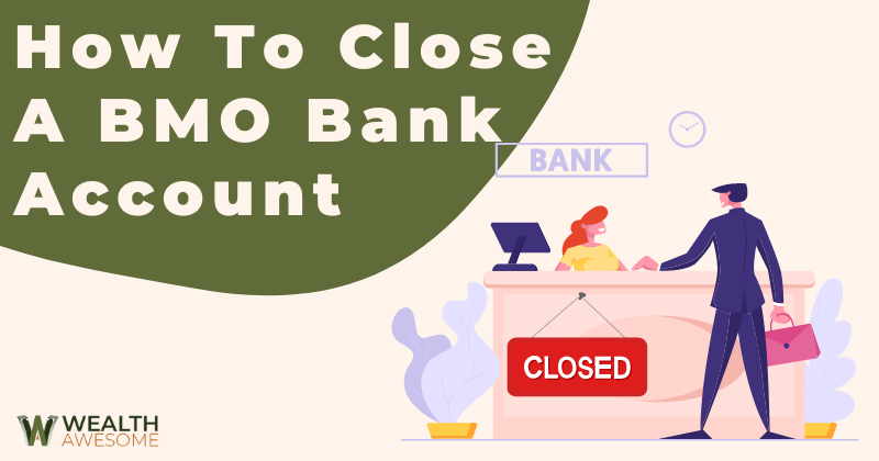 How to Close a BMO Bank Account