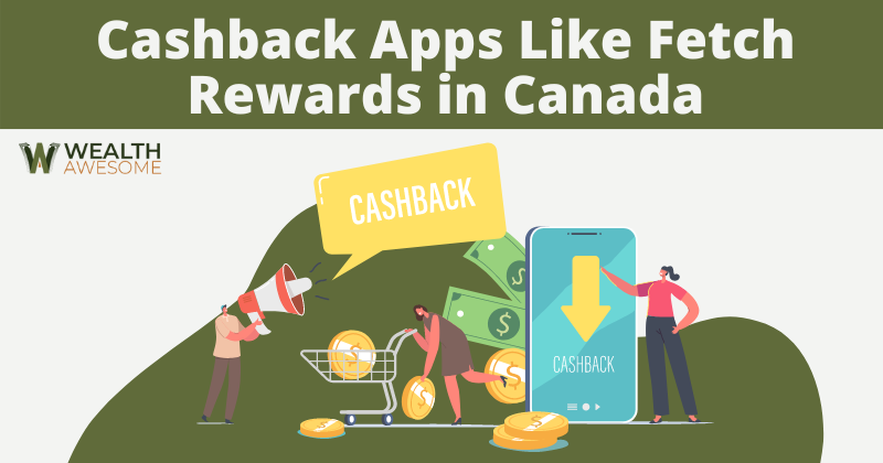 Cashback Apps Like Fetch Rewards in Canada