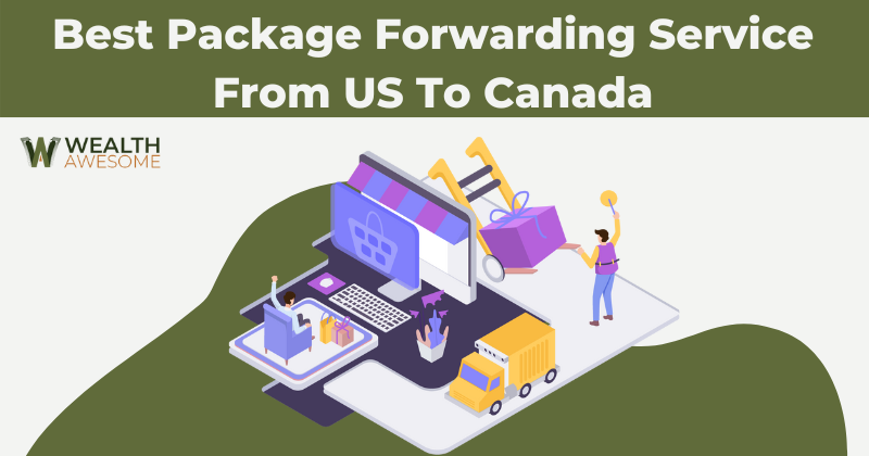 20 Best Package Forwarding Service From US To Canada: Say No To Shipping Restrictions