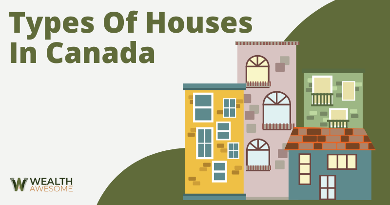 Types Of Houses in Canada