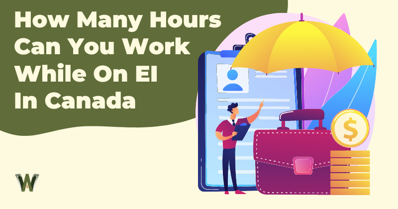 How Many Hours Can You Work While On EI In Canada