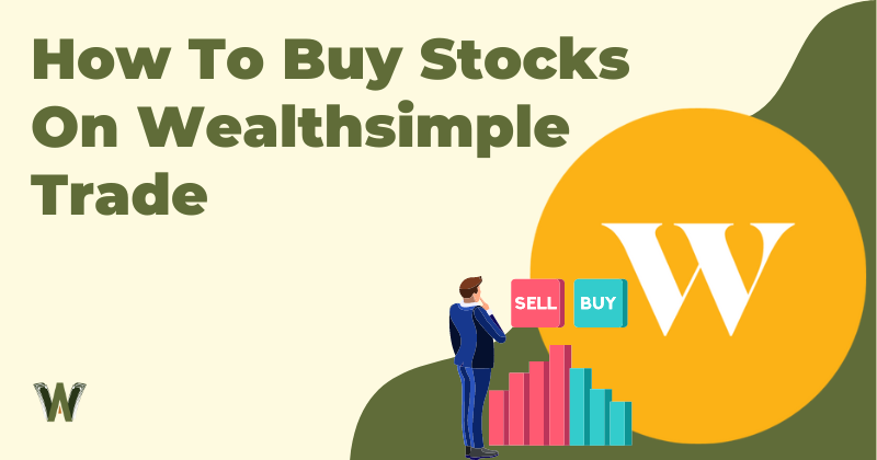 How To Buy Stocks on Wealthsimple Trade
